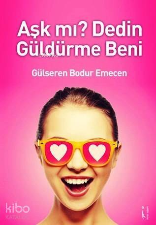 Aşk mı? Dedin Güldürme Beni - 1