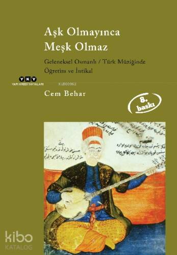 Aşk Olmayınca Meşk Olmaz; Geleneksel Osmanlı - Türk Müziğinde Öğretim ve İntikal - 1