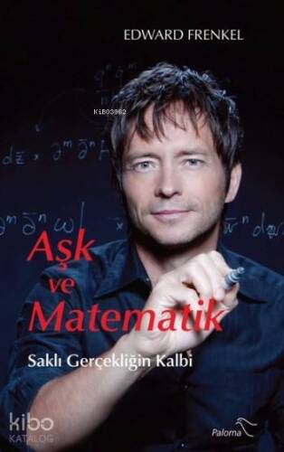 Aşk Ve Matematik; Saklı Gerçekliğin Kalbi - 1