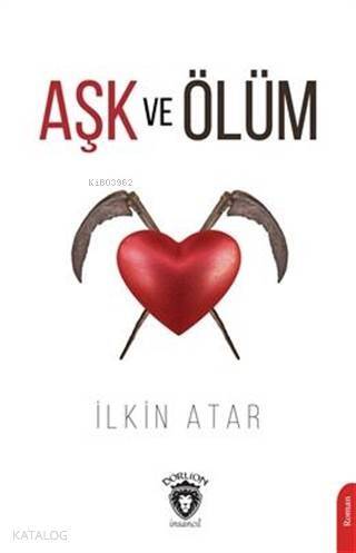 Aşk ve Ölüm; İlkin Atar - 1