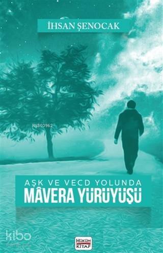 Aşk ve Vecd Yolunda Mavera Yürüyüşü - 1