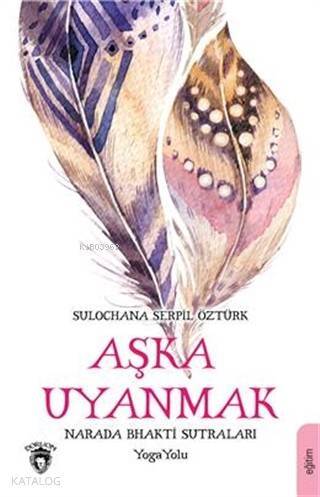 Aşka Uyanmak Narada Bhakti Sutraları - 1