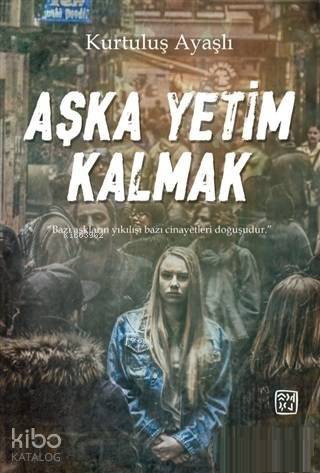 Aşka Yetim Kalmak - 1