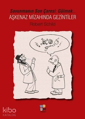 Aşkenaz Mizahından Gezintiler; Savunmanın Son Çaresi: Gülmek... - 1