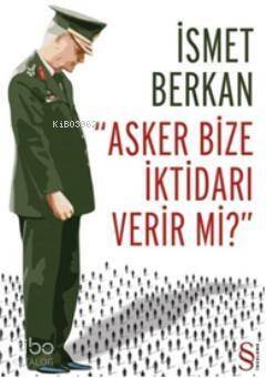 Asker Bize İktidarı Verir mi ? - 1