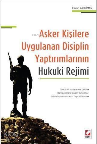 Asker Kişilere Uygulanan Disiplin Yaptırımlarının Hukuki Rejimi - 1