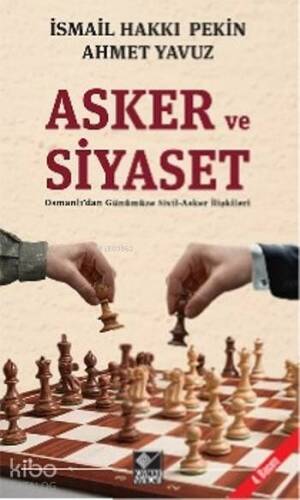 Asker ve Siyaset; Osmanlı'dan Günümüze Sivil-Asker İlişkileri - 1