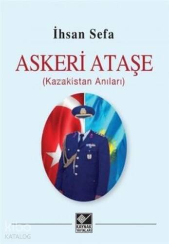 Askeri Ataşe (Kazakistan Anıları) - 1