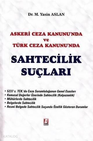 Askeri Ceza Kanunu'nda ve Türk Ceza Kanunu'nda Sahtecilik Suçları - 1