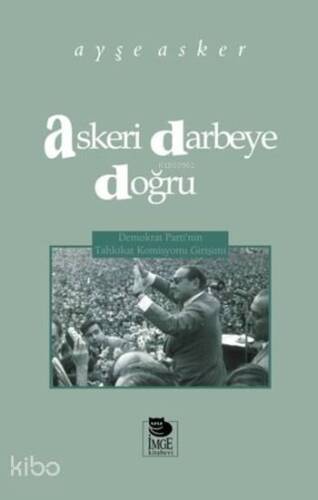 Askeri Darbeye Doğru - Demokrat Parti'nin Tahkikat Komisyonu Girişimi - 1