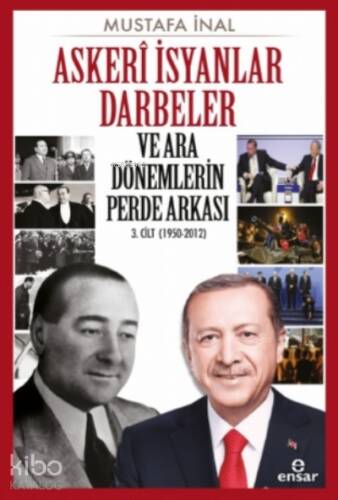 Askeri İsyanlar Darbeler ve Ara Dönemlerin Perde Arkası 3 Cilt (1950-2012) - 1