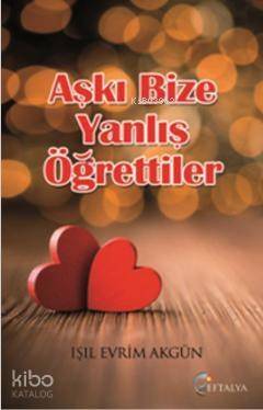 Aşkı Bize Yanlış Öğrettiler - 1