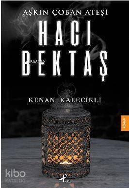 Aşkın Çoban Ateşi; Hacı Bektaş - 1