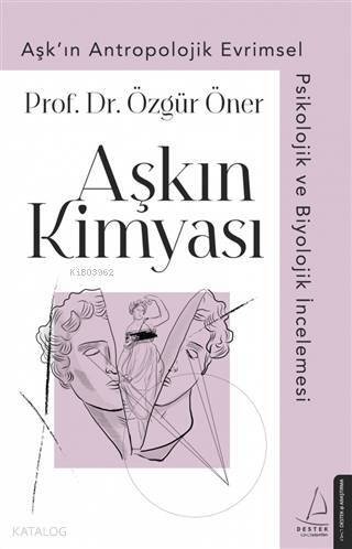 Aşkın Kimyası; Aşkın Antropolojik, Evrimsel, Psikolojik ve Biyolojik İncelemesi - 1