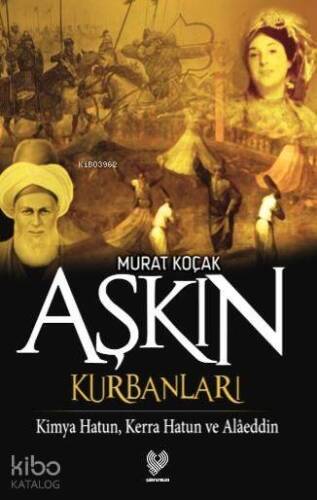 Aşkın Kurbanları; Kimya Hatun, Kerra Hatun ve Alâeddin - 1