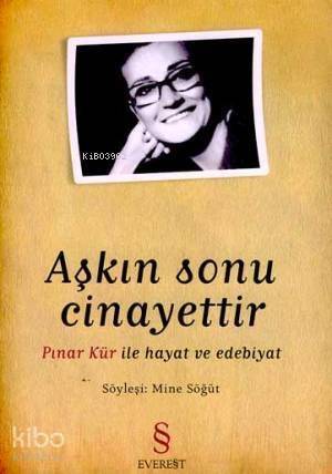 Aşkın Sonu Cinayettir; Pınar Kür İle Hayat ve Edebiyat - 1