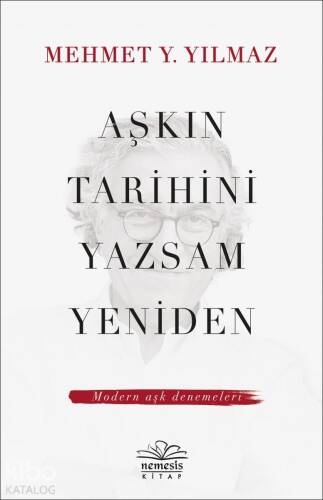 Aşkın Tarihini Yazsam Yeniden; Modern Aşk Denemeleri - 1