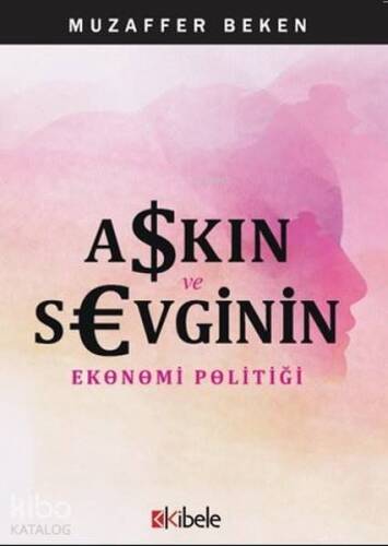 Aşkın ve Sevginin Ekonomi Politiği - 1