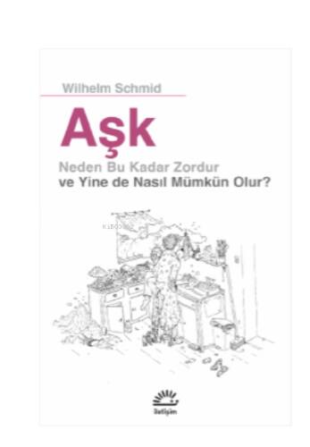 Aşk;Neden Bu Kadar Zordur ve Yine de Nasıl Mümkün Olur ? - 1