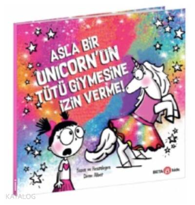 Asla Bir Unicorn’un Tütü Giymesine İzin Verme! - 1