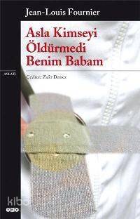 Asla Kimseyi Öldürmedi Benim Babam - 1