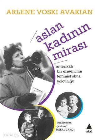 Aslan Kadının Mirası Amerikalı Bir Ermeni'nin Feminist Yolculuğu - 1