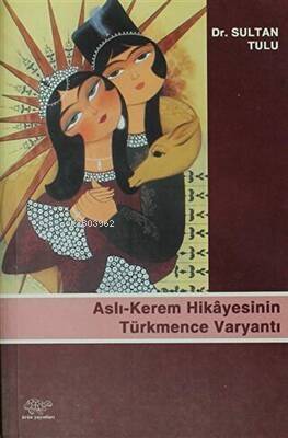 Aslı-Kerem Hikayesinin Türkmence Varyantı - 1