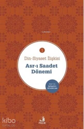 Asr-ı Saadet Dönemi - Din-Siyaset İlişkisi 1 - 1