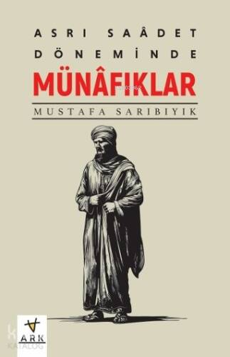 Asr-ı Saâdet Döneminde Münâfıklar - 1