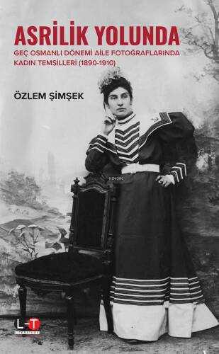 Asrilik Yolunda Geç Osmanlı Dönemi Aİle Fotoğraflarında Kadın Temsilleri (1890‐1910) - 1