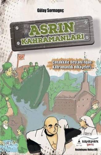 Asrın Kahramanları; Çanakkale Destanından Kahramanlık Hikayeleri - 1