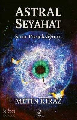 Astral Seyahat; Şuur Projeksiyonu - 1