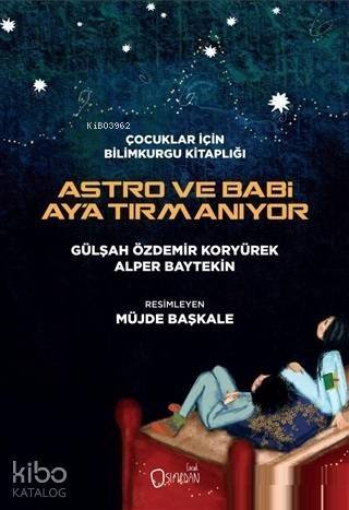 Astro ve Babi Ay'a Tırmanıyor; Çocuklar için Bilimkurgu Kitaplığı - 1