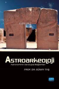 Astroarkeoloji - Astronominin Varoluşsal Bağlamları - 1