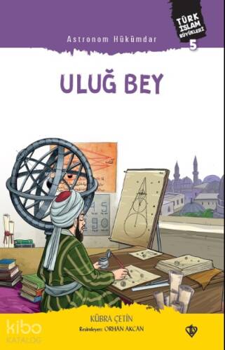 Astronom Hükümdar Uluğ Bey ;Türk İslam Büyükleri 5 - 1