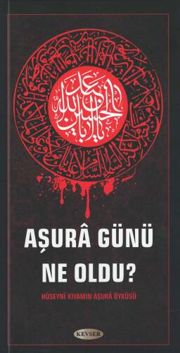 Aşura Günü Ne Oldu?;Hüseynî Kıyamın Aşurâ Öyküsü - 1