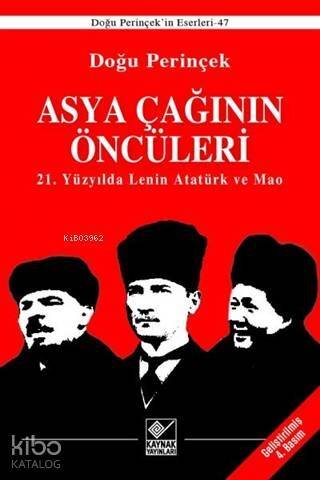 Asya Çağının Öncüleri / 21. Yüzyılda Lenin Atatürk ve Mao - 1