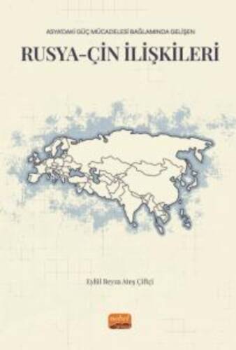 Asya’daki Güç Mücadelesi Bağlamında Gelişen Rusya-Çin İlişkileri - 1