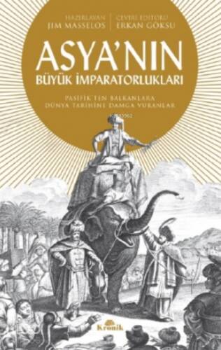 Asya'nın Büyük İmparatorlukları;Pasifik’ten Balkanlar’a Dünya Tarihine Damga Vuranlar - 1