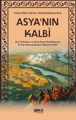 Asyanın Kalbi;Rus Türkistan ve Orta Asya Hanlıklarının En Eski Zamanlardan İtibaren Tarihi - 1