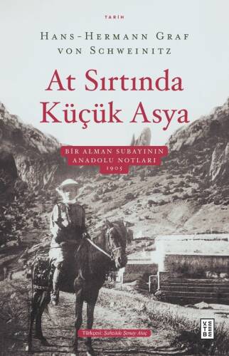 At Sırtında Küçük Asya;Bir Alman Subayının Anadolu Notları 1905 - 1