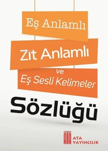 Ata Yayıncılık Eş Anlamlı-Zıt Anlamlı Ve Eş Sesli Kelimeler Sözlüğü - 1