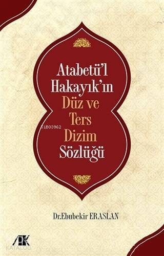 Atabetü'l Hakayık'ın Düz ve Ters Dizim Sözlüğü - 1