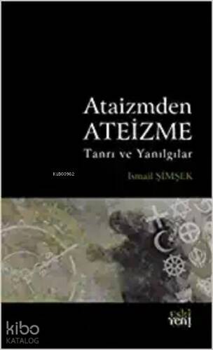 Ataizmden Ateizme;Tanrı ve Yanılgılar - 1