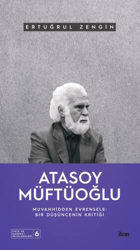 Atasoy Müftüoğlu; Muvahhidden Evrensele - 1