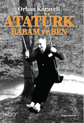 Atatürk, Babam ve Ben - 1