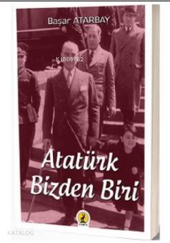 Atatürk, Bizden Biri - 1