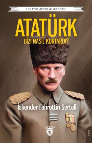 Atatürk Bizi Nasıl Kurtardı? - 1