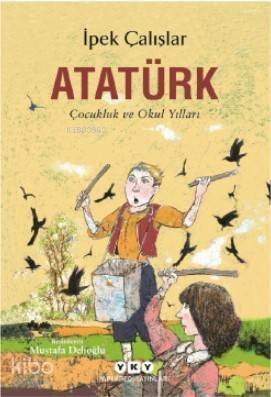 Atatürk-Çocukluk ve Okul Yılları - 1