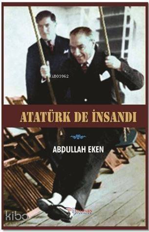 Atatürk De İnsandı - 1